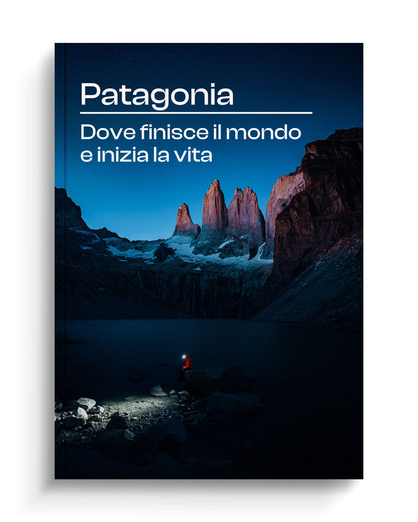 Patagonia: dove finisce il mondo e inizia la vita